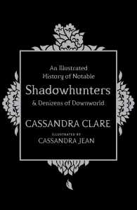 an-illustrated-history-of-notable-shadowhunters-and-denizens-of-downworld-9781471161193_hr